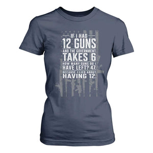 Funny Government 2nd Amendment T Shirt For Women If I Had 12 Guns And The Government Takes 6 Vintage American Flag