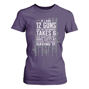 Funny Government 2nd Amendment T Shirt For Women If I Had 12 Guns And The Government Takes 6 Vintage American Flag