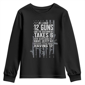 Funny Government 2nd Amendment Youth Sweatshirt If I Had 12 Guns And The Government Takes 6 Vintage American Flag