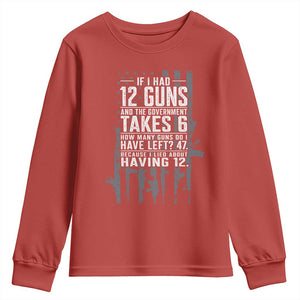 Funny Government 2nd Amendment Youth Sweatshirt If I Had 12 Guns And The Government Takes 6 Vintage American Flag