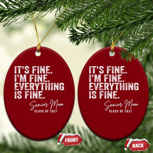 Senior Mom Class of 2027 Ceramic Ornament Funny It Is Fine I Am Fine Everything Is Fine