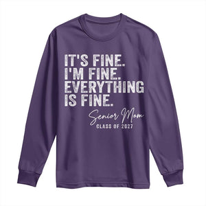 Senior Mom Class of 2027 Long Sleeve Shirt Funny It Is Fine I Am Fine Everything Is Fine