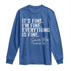Senior Mom Class of 2027 Long Sleeve Shirt Funny It Is Fine I Am Fine Everything Is Fine