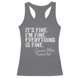 Senior Mom Class of 2027 Racerback Tank Top Funny It Is Fine I Am Fine Everything Is Fine