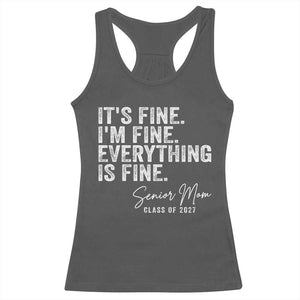 Senior Mom Class of 2027 Racerback Tank Top Funny It Is Fine I Am Fine Everything Is Fine