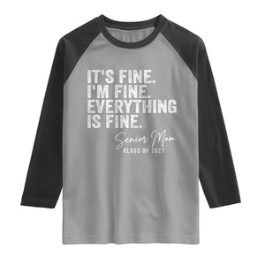 Senior Mom Class of 2027 Raglan Shirt Funny It Is Fine I Am Fine Everything Is Fine