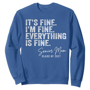Senior Mom Class of 2027 Sweatshirt Funny It Is Fine I Am Fine Everything Is Fine