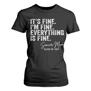 Senior Mom Class of 2027 T Shirt For Women Funny It Is Fine I Am Fine Everything Is Fine