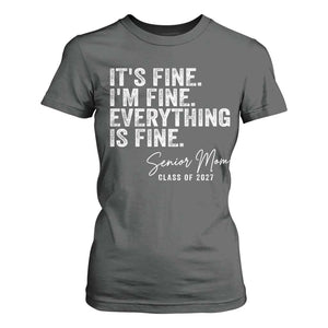 Senior Mom Class of 2027 T Shirt For Women Funny It Is Fine I Am Fine Everything Is Fine