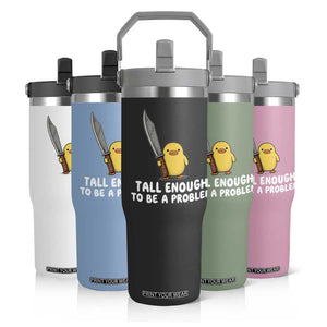 Tall Enough To Be A Problem Funny Duck with Giant Knife Flip Straw Tumbler