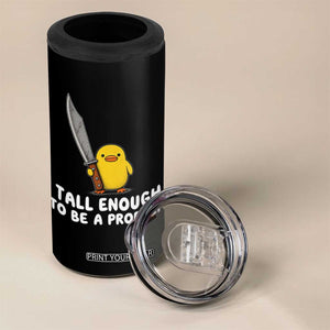 Tall Enough To Be A Problem Funny Duck with Giant Knife 4 in 1 Can Cooler Tumbler