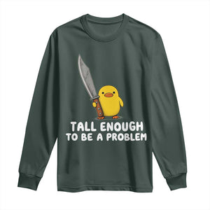 Tall Enough To Be A Problem Funny Duck with Giant Knife Long Sleeve Shirt