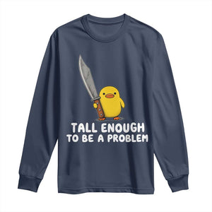 Tall Enough To Be A Problem Funny Duck with Giant Knife Long Sleeve Shirt
