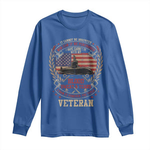 Submarine Veteran Long Sleeve Shirt It Cannot Be Inherited Nor Can It Be Purchased I Have Earned It TS11 Royal Blue Print Your Wear