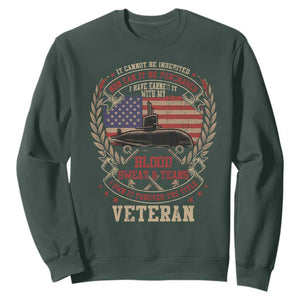 Submarine Veteran Sweatshirt It Cannot Be Inherited Nor Can It Be Purchased I Have Earned It TS11 Dark Forest Green Print Your Wear