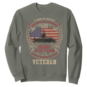 Submarine Veteran Sweatshirt It Cannot Be Inherited Nor Can It Be Purchased I Have Earned It TS11 Military Green Print Your Wear