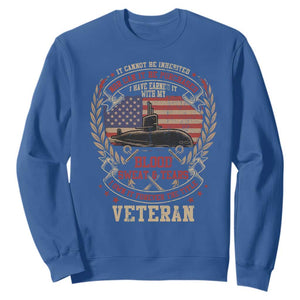 Submarine Veteran Sweatshirt It Cannot Be Inherited Nor Can It Be Purchased I Have Earned It TS11 Royal Blue Print Your Wear