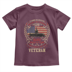 Submarine Veteran Toddler T Shirt It Cannot Be Inherited Nor Can It Be Purchased I Have Earned It TS11 Maroon Print Your Wear
