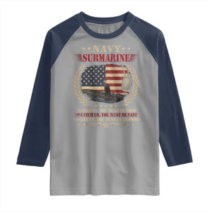 Navy Submarine Raglan Shirt To Find Us You Must Be Good To Catch Us You Must Be Fast TS11 Sport Gray Navy Print Your Wear