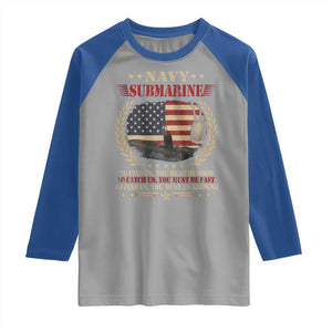 Navy Submarine Raglan Shirt To Find Us You Must Be Good To Catch Us You Must Be Fast TS11 Sport Gray Royal Print Your Wear