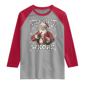 Funny Christmas Santa Raglan Shirt Nothing For You Whore Dirty Xmas Jokes TS11 Sport Gray Red Print Your Wear