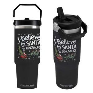 Funny Christmas Dino Flip Straw Tumbler I Believe In Santa And Dinosaur TS11 One Size: 30 oz Black Print Your Wear