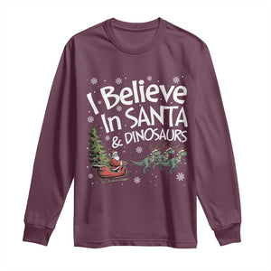 Funny Christmas Dino Long Sleeve Shirt I Believe In Santa And Dinosaur TS11 Maroon Print Your Wear