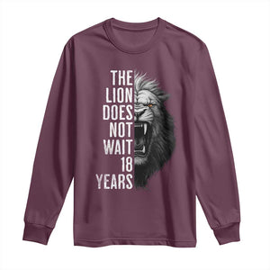 Funny The Lion Does Not Wait 18 Years Long Sleeve Shirt Lion Meme Gen Z Alpha TS11 Maroon Print Your Wear