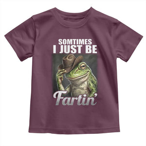 Funny Sometimes I Just Be Fartin Cowboy Frog Toddler T Shirt TS11 Maroon Print Your Wear