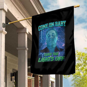 Funny Come On Baby Turn The Lights Off Garden Flag Dance Club Meme TS11 Print Your Wear