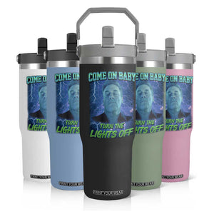 Funny Come On Baby Turn The Lights Off Flip Straw Tumbler Dance Club Meme TS11 Print Your Wear