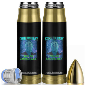 Funny Come On Baby Turn The Lights Off Bullet Tumbler Dance Club Meme TS11 Black Print Your Wear
