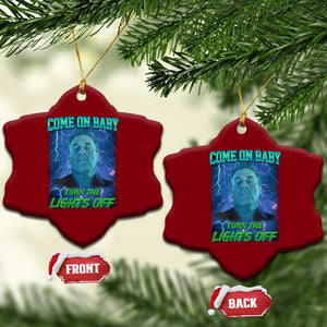 Funny Come On Baby Turn The Lights Off Ceramic Ornament Dance Club Meme TS11 Print Your Wear