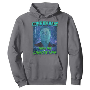 Funny Come On Baby Turn The Lights Off Hoodie Dance Club Meme TS11 Charcoal Print Your Wear