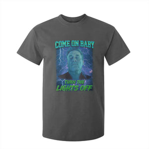 Funny Come On Baby Turn The Lights Off T Shirt For Kid Dance Club Meme TS11 Dark Heather Print Your Wear