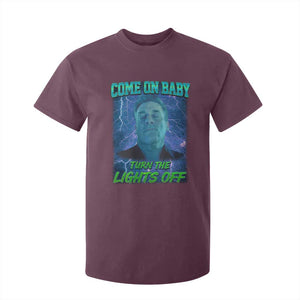 Funny Come On Baby Turn The Lights Off T Shirt For Kid Dance Club Meme TS11 Maroon Print Your Wear