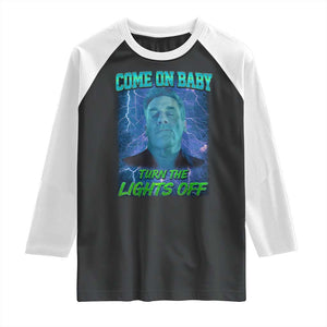 Funny Come On Baby Turn The Lights Off Raglan Shirt Dance Club Meme TS11 Black White Print Your Wear