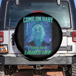 Funny Come On Baby Turn The Lights Off Spare Tire Cover Dance Club Meme TS11 No hole Black Print Your Wear
