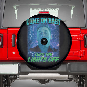 Funny Come On Baby Turn The Lights Off Spare Tire Cover Dance Club Meme TS11 Black Print Your Wear