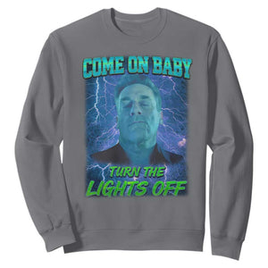 Funny Come On Baby Turn The Lights Off Sweatshirt Dance Club Meme TS11 Charcoal Print Your Wear