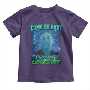 Funny Come On Baby Turn The Lights Off Toddler T Shirt Dance Club Meme TS11 Purple Print Your Wear