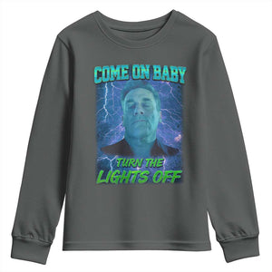 Funny Come On Baby Turn The Lights Off Youth Sweatshirt Dance Club Meme TS11 Dark Heather Print Your Wear