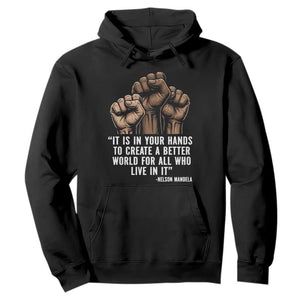 Nelson Mandela Hoodie It Is In Your Hands To Create A Better World For All Who Live In It TS11 Black Print Your Wear