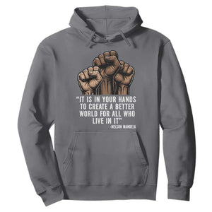 Nelson Mandela Hoodie It Is In Your Hands To Create A Better World For All Who Live In It TS11 Charcoal Print Your Wear