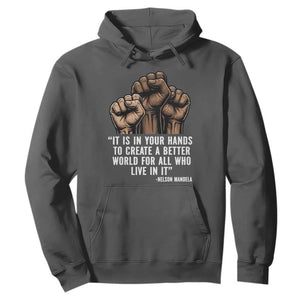 Nelson Mandela Hoodie It Is In Your Hands To Create A Better World For All Who Live In It TS11 Dark Heather Print Your Wear
