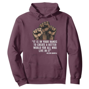 Nelson Mandela Hoodie It Is In Your Hands To Create A Better World For All Who Live In It TS11 Maroon Print Your Wear