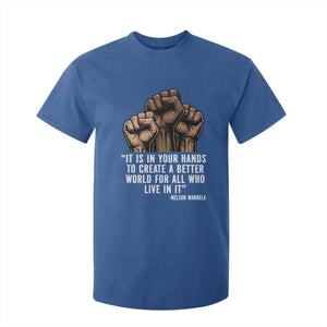 Nelson Mandela T Shirt For Kid It Is In Your Hands To Create A Better World For All Who Live In It TS11 Royal Blue Print Your Wear