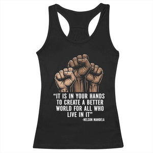 Nelson Mandela Racerback Tank Top It Is In Your Hands To Create A Better World For All Who Live In It TS11 Black Print Your Wear