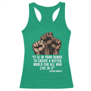 Nelson Mandela Racerback Tank Top It Is In Your Hands To Create A Better World For All Who Live In It TS11 Irish Green Print Your Wear