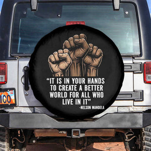 Nelson Mandela Spare Tire Cover It Is In Your Hands To Create A Better World For All Who Live In It TS11 No hole Black Print Your Wear